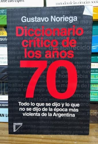 Diccionario Crítico De Los Años 70. Gustavo Noriega 