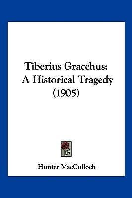 Libro Tiberius Gracchus : A Historical Tragedy (1905) - H...