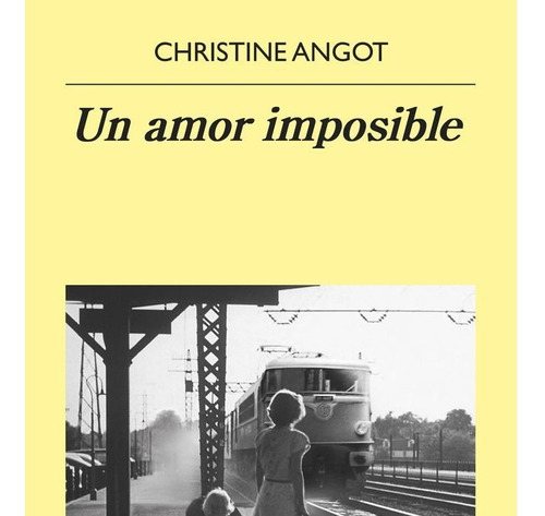 Un Amor Imposible - Angot,christine