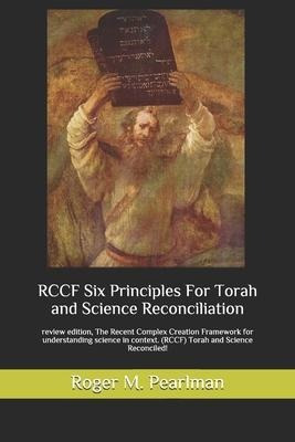 Rccf Six Principles For Torah And Science Reconciliation....