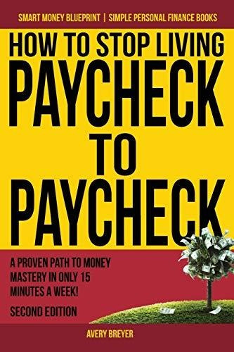 Book : How To Stop Living Paycheck To Paycheck A Proven Pat