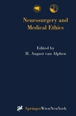 Neurosurgery And Medical Ethics - H.august Van Alphen (pa...