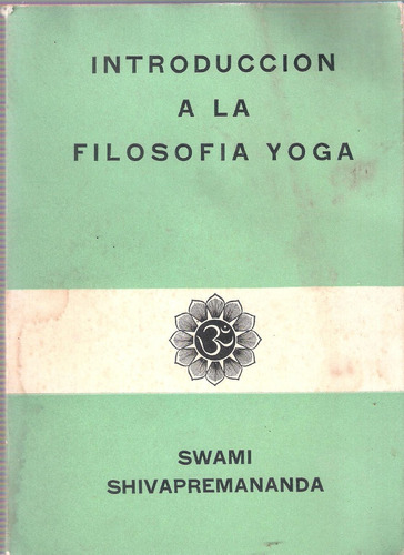 Introducción A La Filosofía Yoga, Swami Shivapremananda