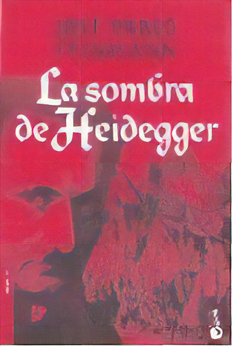 Sombra De Heidegger, La, De José Pablo Feinmann. Editorial Booket, Edición 1 En Español
