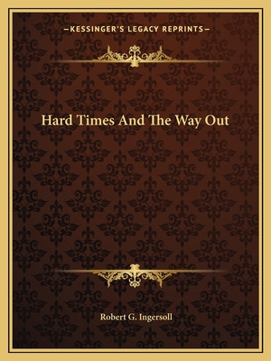 Libro Hard Times And The Way Out - Ingersoll, Robert Green