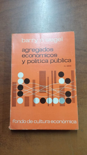 Agregados Economicos Y Politica Publica-barry Siegel-merlin