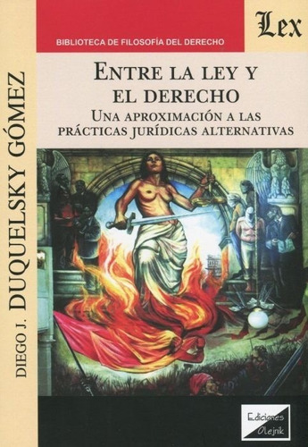 Entre La Ley Y El Derecho - Duquelsky Gomez, Diego J