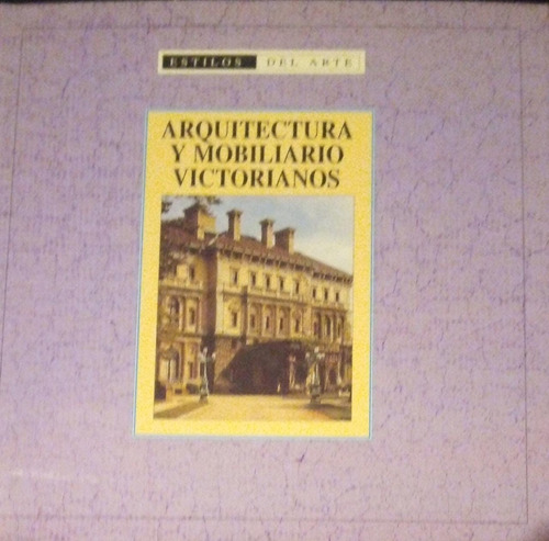 Arquitectura Y Mobiliario Victoriano Estilos De Arte 