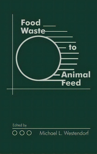 Food Waste To Animal Feed, De Michael L. Westendorf. Editorial Iowa State University Press, Tapa Dura En Inglés