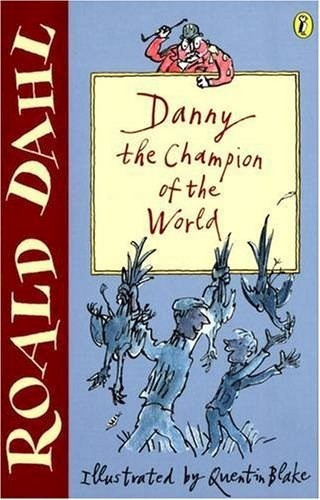 Danny The Champion Of The World - Roald Dahl *