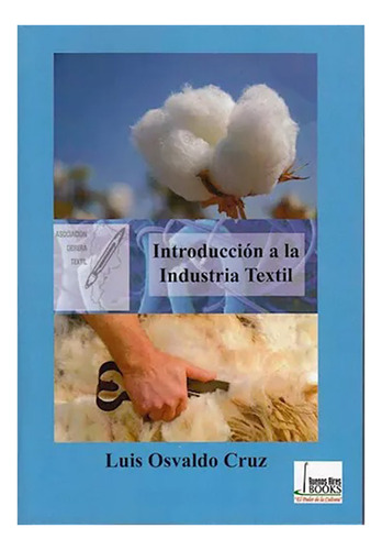 Introduccion A La Industria Textil - Cruz Osvaldo L. - #l