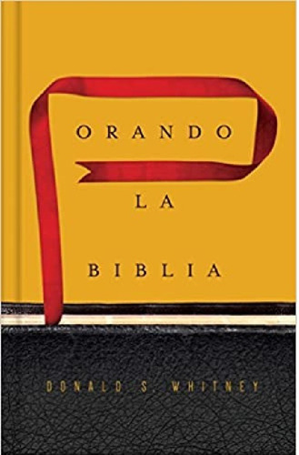 Orando La Biblia, Donald Whitney