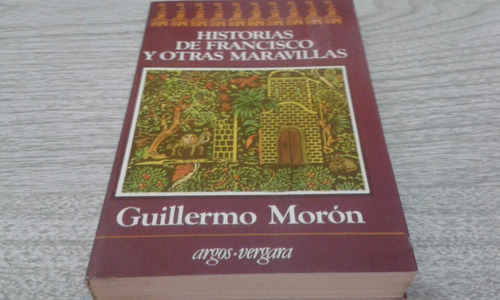 Historias De Francisco Y Otras Maravillas / Guillermo Morón