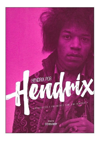 Livro Livro Hendrix Por Hendrix Entr Steven Roby