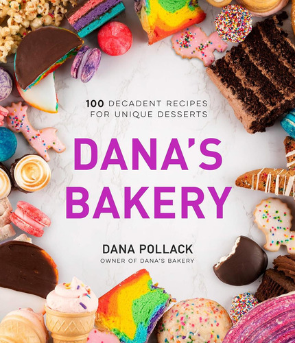 Danas Bakery: 100 Decadent Recipes For Unique Desser, De Pollack, Dana. Editorial Page Street Publishing, Tapa Dura En Inglés