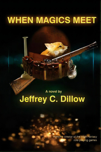 When Magics Meet: A High Fantasy Novel, De Dillow, Jeffrey C.. Editorial Lightning Source Inc, Tapa Blanda En Inglés