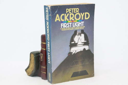 Peter Ackroyd - First Light - Novela En Inglés