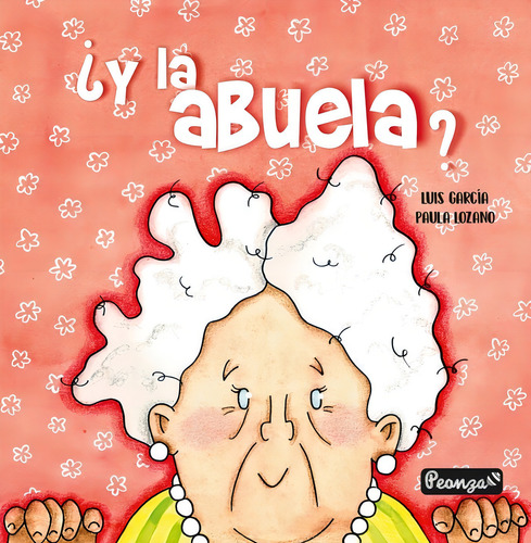 ¿Y La Abuela? Luís De Garcia Editorial Peonza Ediciones Tapa Dura En Español