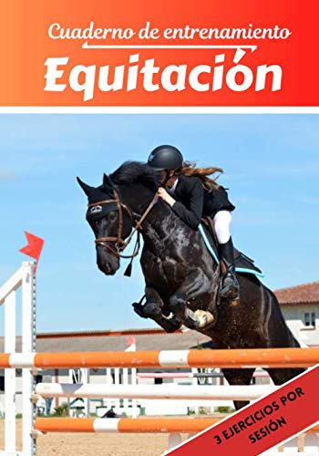 Cuaderno De Entrenamiento Equitacion: Planificacion Y Seguim