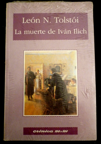 Leon Tolstoi- La Muerte De Ivan Ilich- Cronica 100 X 100