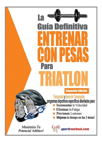 Libro: La Guía Definitiva Entrenar Con Pesas Para Triatlón (