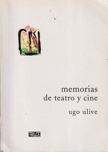 Memorias De Teatro Y Cine Ugo Ulive