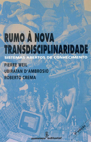 Rumo à nova transdisciplinaridade: sistemas abertos de conhecimento, de Ambrosio, Ubiratan. Editora Summus Editorial Ltda., capa mole em português, 1993