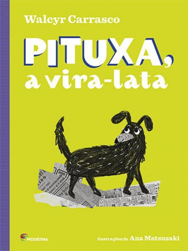 PITUXA, A VIRA-LATA: COLEÇAO TODOS JUNTOS, de Carrasco, Walcyr. Editora Moderna, capa mole em português