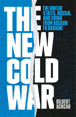 The New Cold War: The United States, Russia, And China From Kosovo To Ukraine, De Achcar, Gilbert. Editorial Haymarket Books, Tapa Dura En Inglés