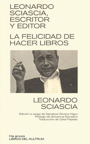 Leonardo Sciascia, Escritor Y Editor. La Felicidad De Hacer 