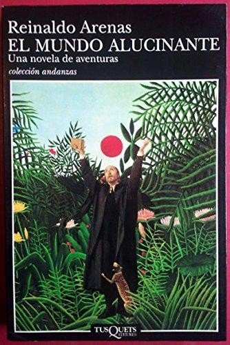 Libro El Mundo Alucinante  De Reinaldo Arenas  Tusquets