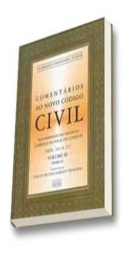 Comentarios Ao Novo Codigo Civil Vol Iii Tomo I 4ª Edic