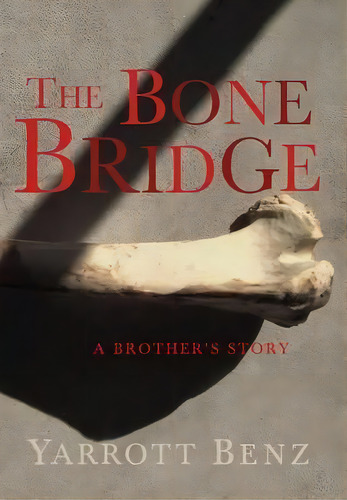 The Bone Bridge, De Yarrott Benz. Editorial Dagmar Miura, Tapa Dura En Inglés