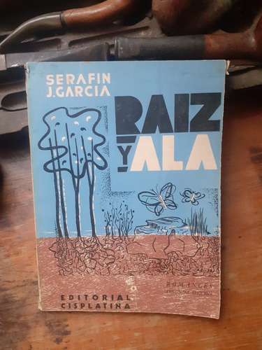 */raíz Y Ala / Serafín J. García- Segunda Edición