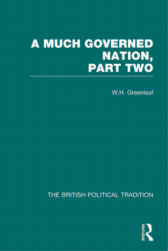 Much Governed Nation Pt 2 Vol3, De Greenleaf, W. H.. Editorial Routledge, Tapa Blanda En Inglés