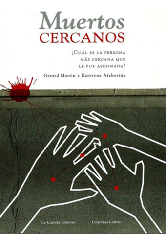 Muertos Cercanos. ¿cuál Es La Persona Más Cercana Que Le, De Gerard Martín Y Kateryne Atehortúa. Serie 9588427874, Vol. 1. Editorial La Carreta Editores, Tapa Blanda, Edición 2015 En Español, 2015