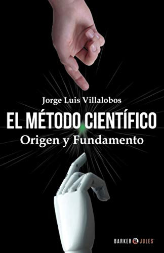 El Metodo Cientifico: Origen Y Fundamento