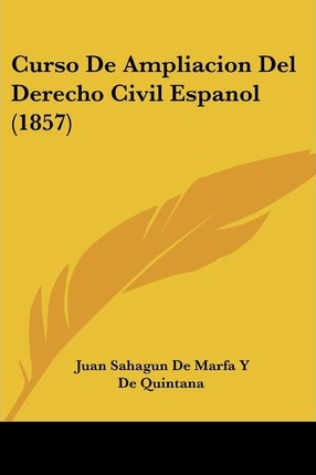 Libro Curso De Ampliacion Del Derecho Civil Espanol (1857...