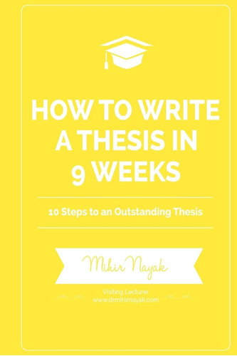 Libro: How To Write A Thesis In 9 Weeks: 10 Steps To An Outs