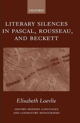 Literary Silences In Pascal, Rousseau, And Beckett - Elis...