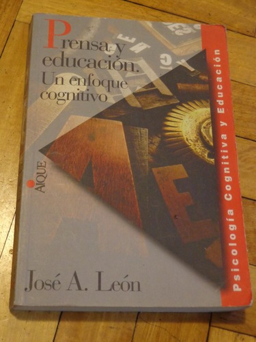 Prensa Y Educación. Un Enfoque Cognitivo. Jose A. Leó&-.