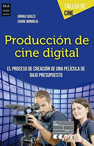 Produccion De Cine Digital, De Arnau Quiles. Editorial Manontroppo En Español