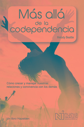 Mas Allá de la Codependencia, de Beattie, Melody. Editorial NUEVA IMAGEN, tapa blanda en español, 2012