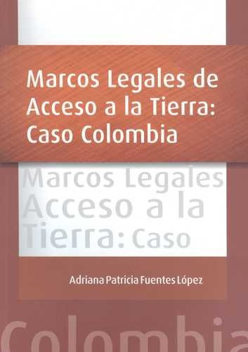 Libro Marcos Legales De Acceso A La Tierra: Caso Colombia