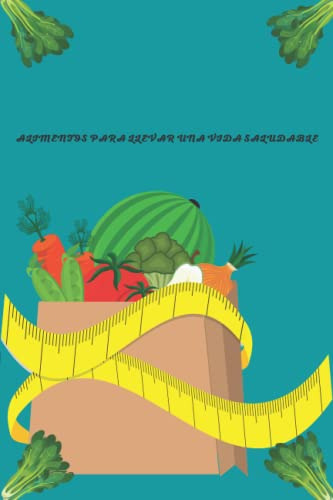 Alimentos Para Llevar Una Vida Saludable: Alimentos Para Lle