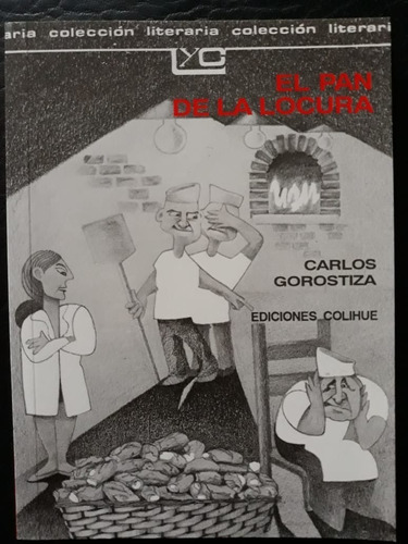 El Pan De La Locura Carlos Gorostiza Colihue 