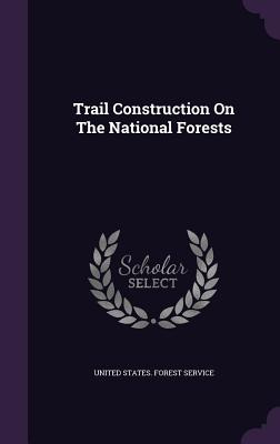 Libro Trail Construction On The National Forests - United...