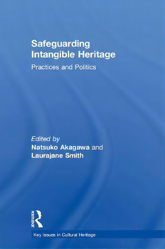 Safeguarding Intangible Heritage, De Natsuko Akagawa. Editorial Taylor Francis Ltd, Tapa Dura En Inglés