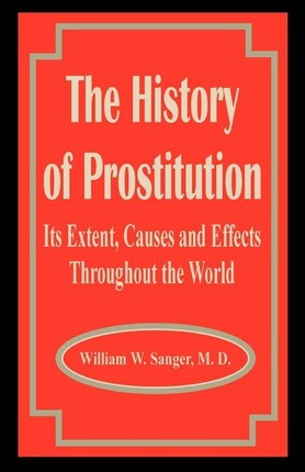 Libro The History Of Prostitution : Its Extent, Causes An...