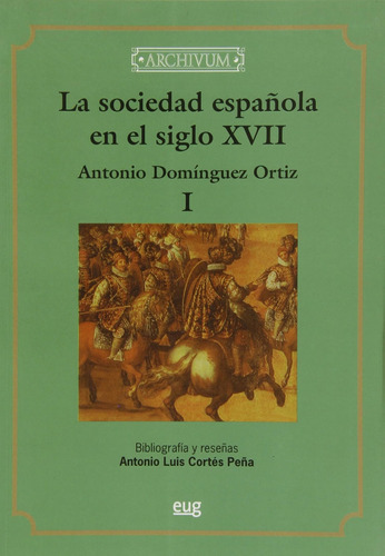 La Sociedad Española En El Siglo Xvii (reimpresión): 32 (arc